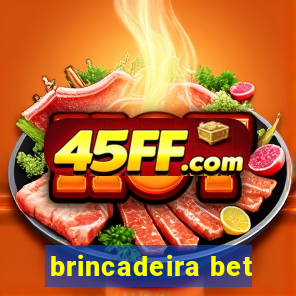 brincadeira bet